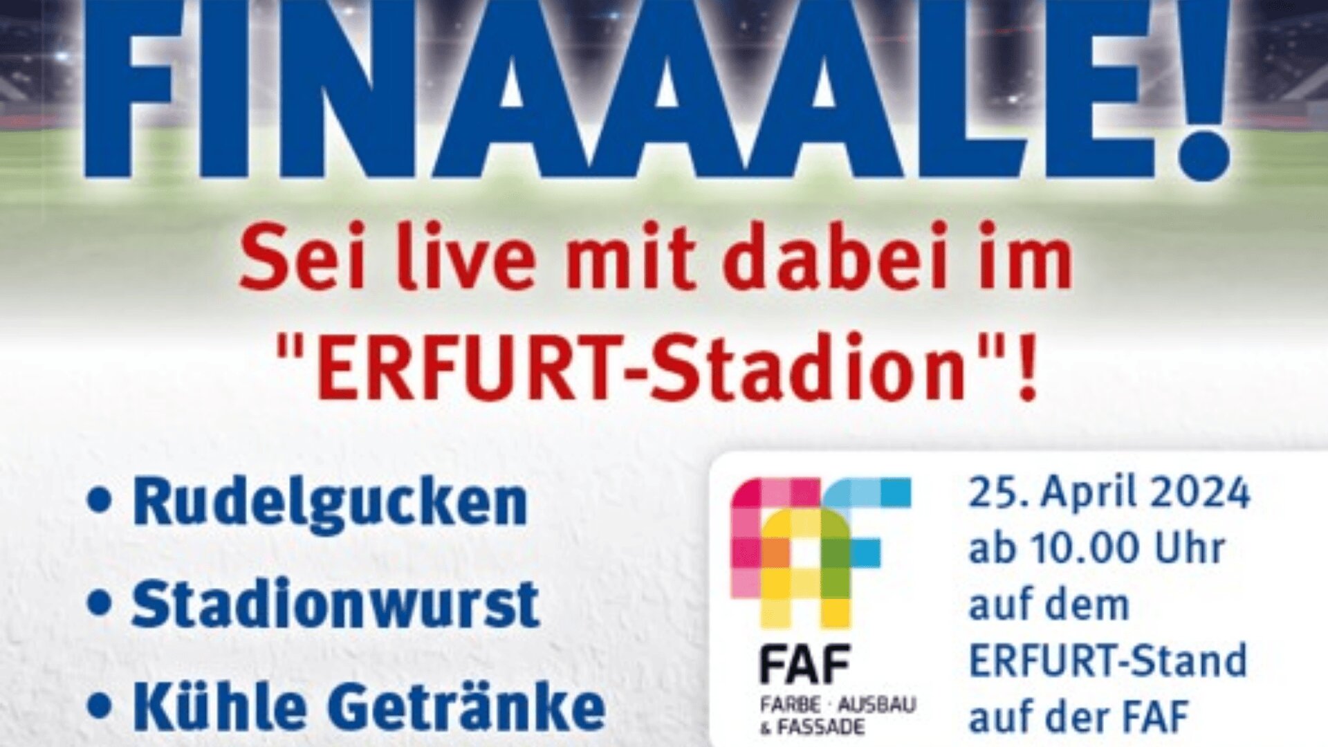 Veranstaltungsplakat in deutscher Sprache mit dem fettgedruckten Slogan „FINAALE!“ oben, das zum Live-Zuschauerbesuch im ERFURT-Stadion am 25. April 2024 einlädt. Zu den aufgeführten Aktivitäten gehören Public Viewing, Stadionwurst und kühle Getränke. FAF-Logo vorhanden.