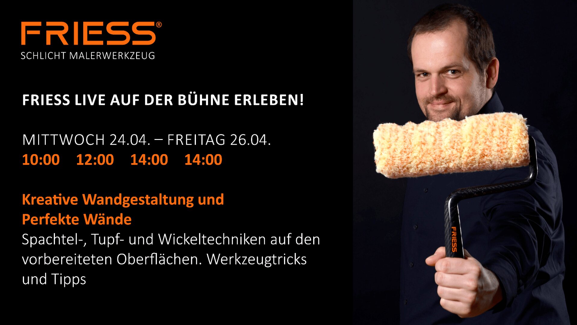 Ein Mann im schwarzen Hemd hält eine Farbrolle mit gelber Hülle in der Hand. Ein Text kündigt ein Live-Event von Friess zum Thema Wandgestaltung vom 24. bis 26. April an – mit Tipps und Tricks für perfekte Wände.