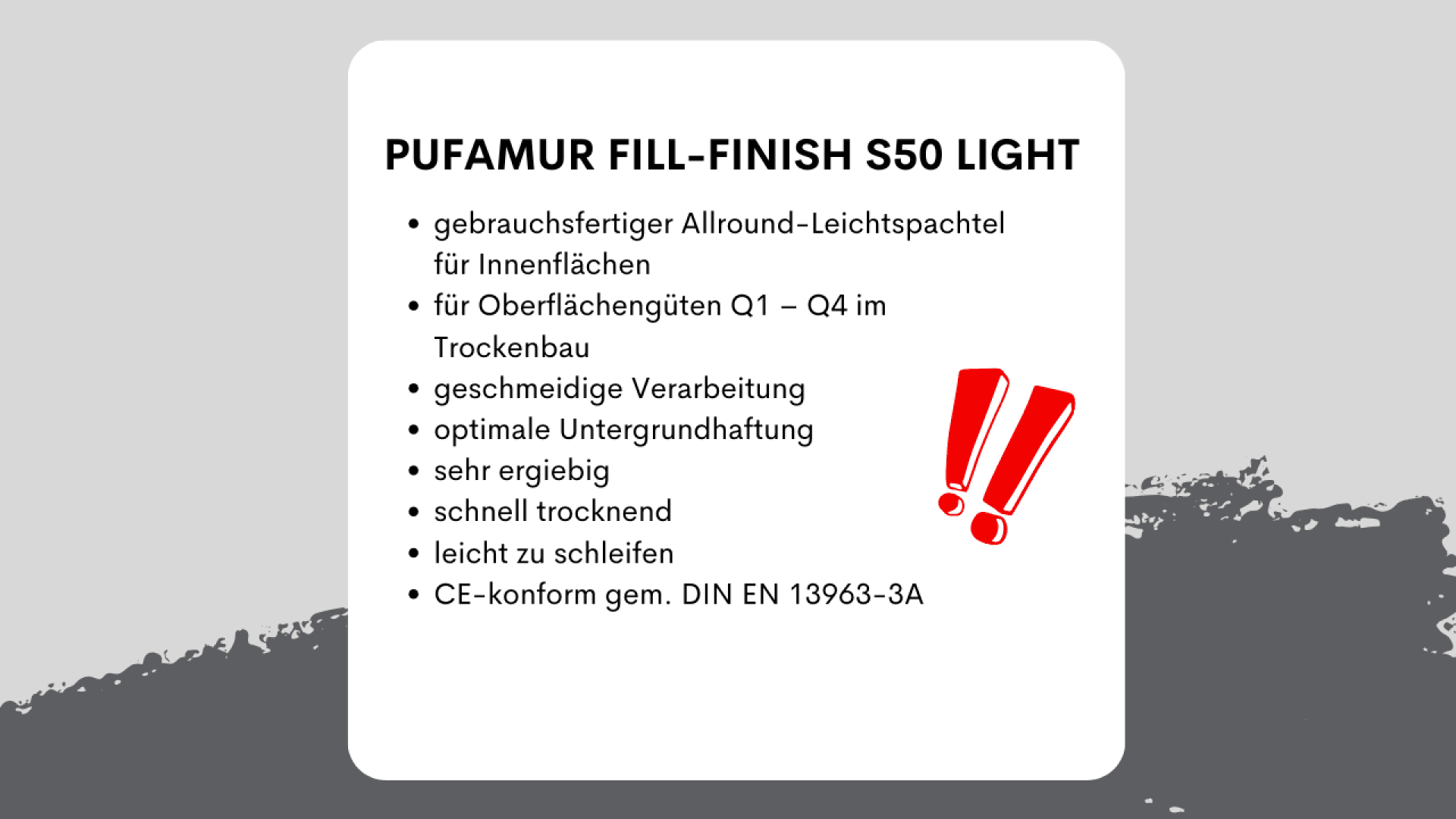 Produktinformationsblatt für PUFAMUR FILL-FINISH S50 LIGHT Leicht-Innenspachtelmasse mit Auflistung von Eigenschaften wie gebrauchsfertig, schnelltrocknend, leicht schleifbar, gute Haftung und CE-Konformität, mit zwei roten Ausrufezeichen.