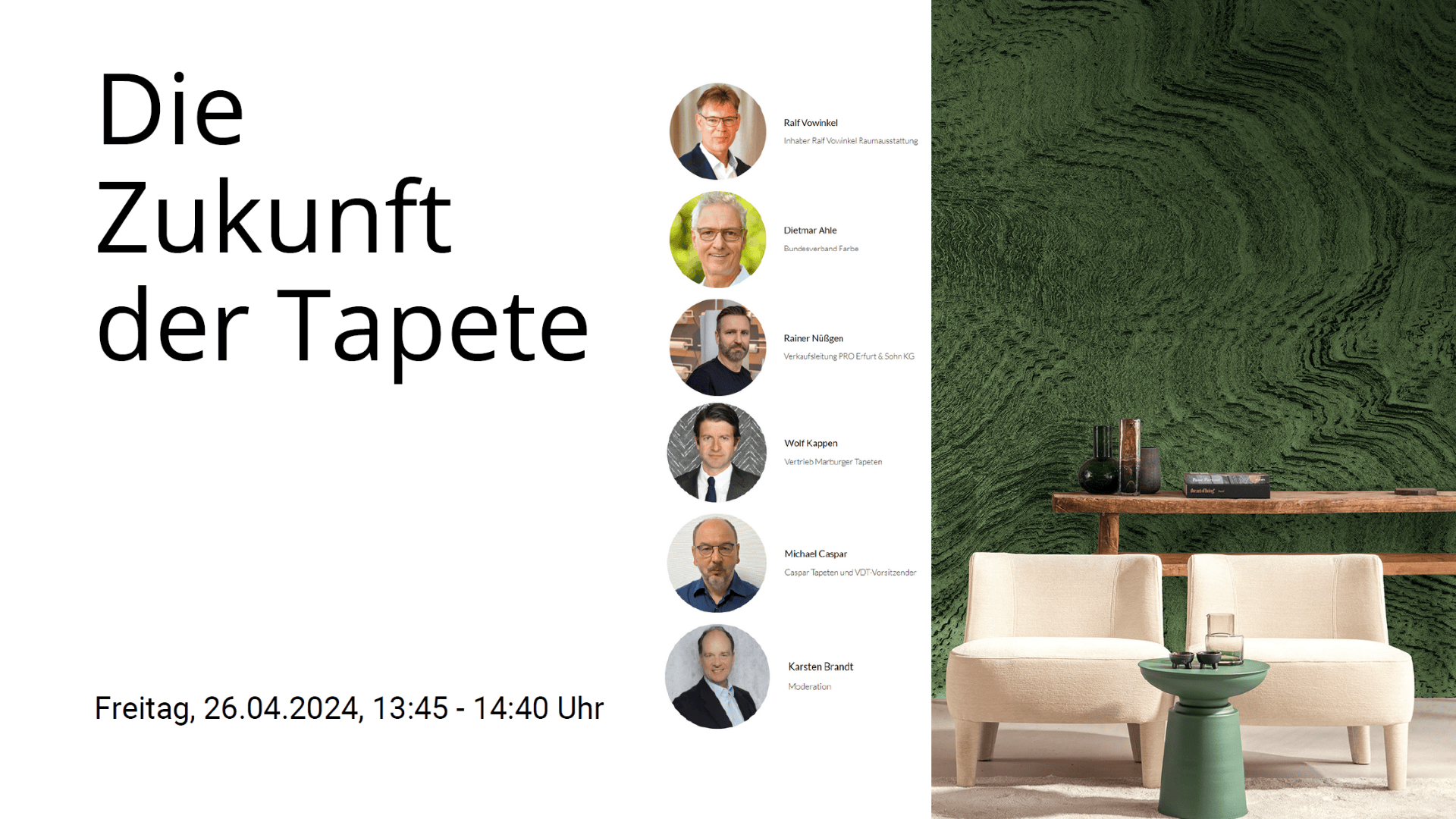 Veranstaltungsplakat mit dem Titel „Die Zukunft der Tapete“ mit Porträtfotos von sechs Rednern, Veranstaltungsdetails und einem Foto eines modernen Wohnzimmers mit zwei cremefarbenen Stühlen, einem kleinen grünen Tisch und einer grünen Strukturtapete.